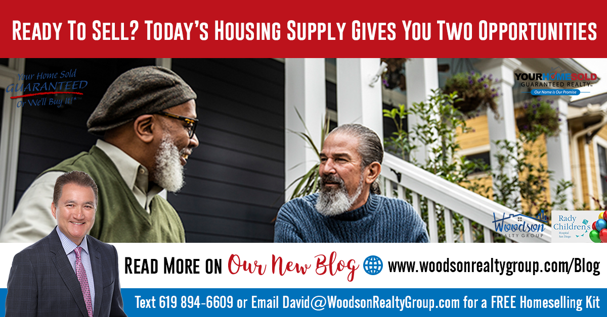 Ready To Sell? Today’s Housing Supply Gives You Two Opportunities.
